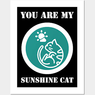 You Are My Sunshine Cat Posters and Art